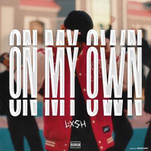 On My Own (feat. ECSTASY) (Explicit) dari LXSH