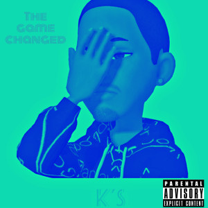 Listen to The Game Changed (Explicit) song with lyrics from K's