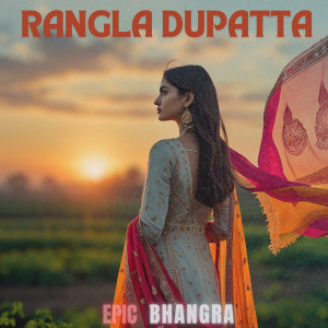 Listen to Rangla Dupatta song with lyrics from Epic Bhangra