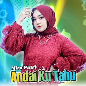 Dengarkan lagu Andai Ku Tahu nyanyian MIRA PUTRI dengan lirik