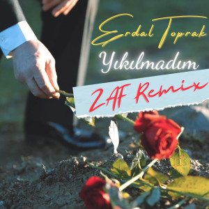 อัลบัม Yıkılmadım (Zaf Remix) ศิลปิน Erdal Toprak