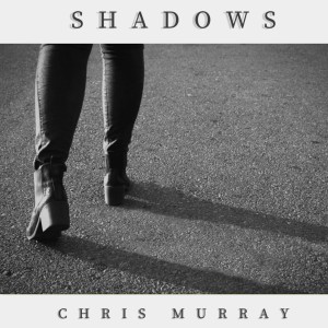 ดาวน์โหลดและฟังเพลง Shadows พร้อมเนื้อเพลงจาก Chris Murray