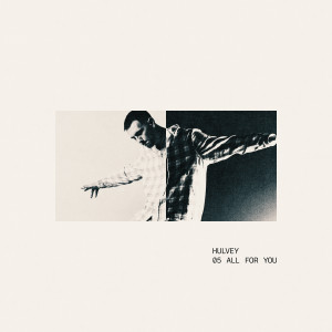 อัลบัม All For You ศิลปิน Hulvey