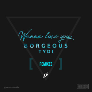 ดาวน์โหลดและฟังเพลง Wanna Lose You (NOSAM Remix) พร้อมเนื้อเพลงจาก Borgeous