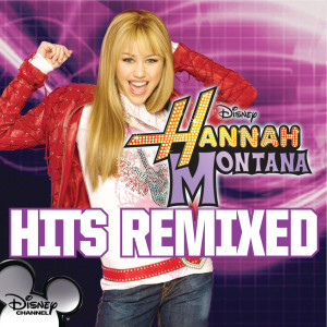 Hannah Montana的專輯Hannah Montana Hits Remixed