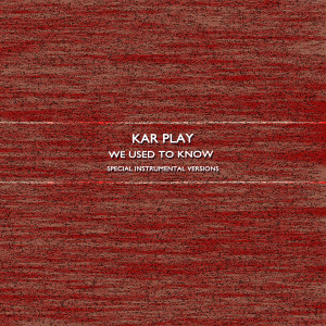 收聽Kar Play的World We Used to Know (Edit Instrumental Mix)歌詞歌曲