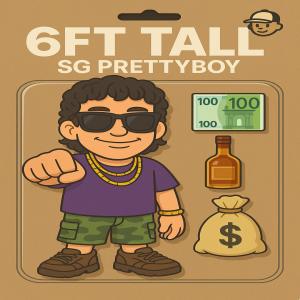 收聽SG Prettyboy的6FT. Tall (Explicit)歌詞歌曲