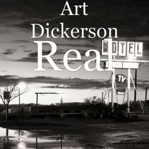 收听Art Dickerson的Real歌词歌曲