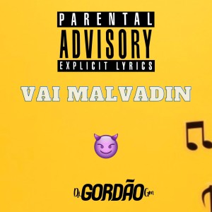ดาวน์โหลดและฟังเพลง Vai Malvadinho X To Botando Nela X Toma Na Xereca (Explicit) พร้อมเนื้อเพลงจาก Dj Gordão GM