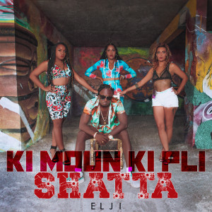 Listen to Ki moun ki pli shatta song with lyrics from Elji