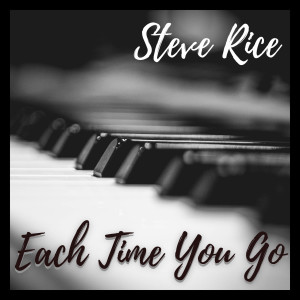 Steve Rice的專輯Each Time You Go (Solo Piano)
