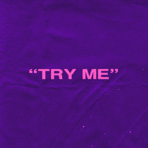 ดาวน์โหลดและฟังเพลง TRY ME (Explicit) พร้อมเนื้อเพลงจาก TeeKvY