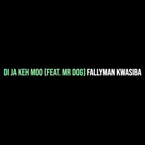 Fallyman kwasiba的专辑Di Ja Keh Moo
