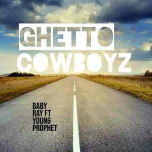 อัลบัม Ghetto cowboyz (feat. Baby Ray) (Explicit) ศิลปิน Baby Ray