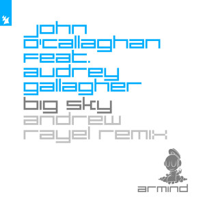 Album Big Sky (Andrew Rayel Remix) from John O'Callaghan