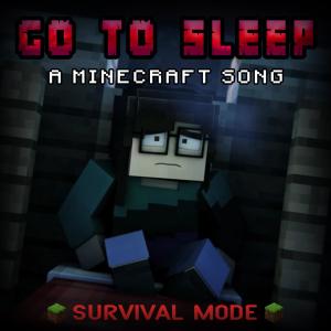 Random Encounters的專輯Go to Sleep: A Minecraft Song (Survival Mode)