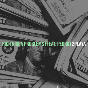 Album Rich Nigga Problems (Explicit) from 2playa