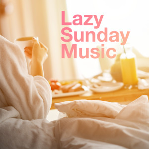 อัลบัม Lazy Sunday Music (Explicit) ศิลปิน Various Artists
