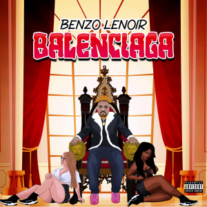 收聽Benzo Lenoir的Balenciaga (Explicit)歌詞歌曲