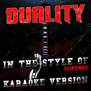 收聽Ameritz Audio Karaoke的Duality (In the Style of Slipknot) [Karaoke Version] (Karaoke Version)歌詞歌曲