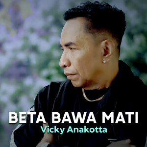 Vicky Anakotta的专辑BETA BAWA MATI