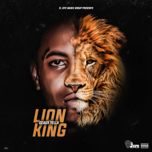 Dengarkan lagu Lion King (Explicit) nyanyian Geaux Yella dengan lirik