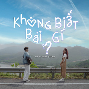Listen to Không Biết Bài Gì song with lyrics from Nit