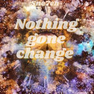 อัลบัม Nothing gone change (Explicit) ศิลปิน Sne7en