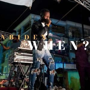 ดาวน์โหลดและฟังเพลง When? (Explicit) พร้อมเนื้อเพลงจาก Abidex