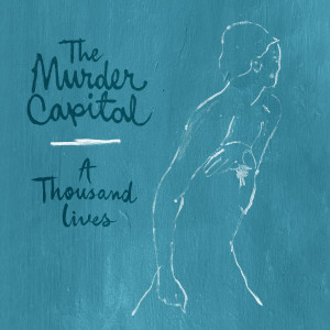 The Murder Capital的專輯A Thousand Lives