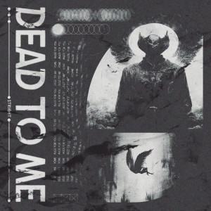 ดาวน์โหลดและฟังเพลง Dead to Me พร้อมเนื้อเพลงจาก STRLGHT