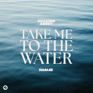 ดาวน์โหลดและฟังเพลง Take Me To The Water พร้อมเนื้อเพลงจาก Chasing Abbey