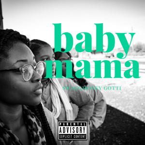 收听SwaggMoney Gotti的Baby Mama (Explicit)歌词歌曲