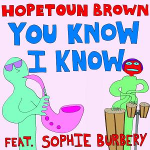 Dengarkan You Know I Know lagu dari Hopetoun Brown dengan lirik