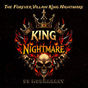 Listen to The Forever Villain King Nightmare (Explicit) song with lyrics from 59 MobHarley