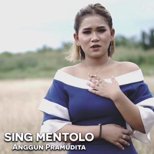 Dengarkan lagu Sing Mentolo nyanyian Anggun Pramudita dengan lirik