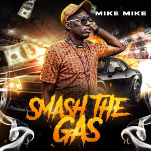收听Mike Mike的Smash the Gas (Explicit)歌词歌曲