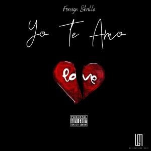 Foreign Skrilla的專輯Yo Te Amo (Explicit)
