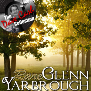 อัลบัม Rare Yarbrough - [The Dave Cash Collection] ศิลปิน Glenn Yarbrough