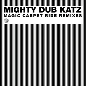 Dengarkan lagu Magic Carpet Ride (The House Moguls Remix) nyanyian Mighty Dub Katz dengan lirik