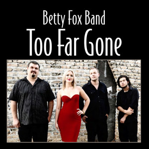 收聽Betty Fox Band的Too Far Gone (Explicit)歌詞歌曲