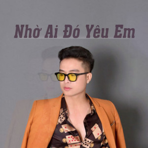Album Nhờ Ai Đó Yêu Em from Âu Nam Thái