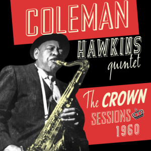 อัลบัม The Crown Sessions 1960 ศิลปิน Coleman Hawkins Quintet
