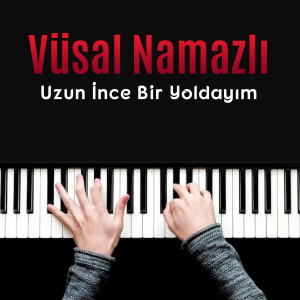 Listen to Uzun İnce Bir Yoldayım song with lyrics from Vüsal Namazlı