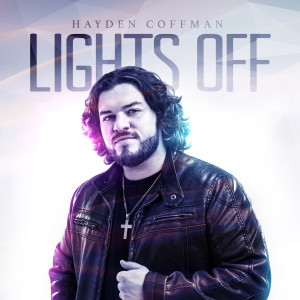 收聽Hayden Coffman的Lights Off歌詞歌曲