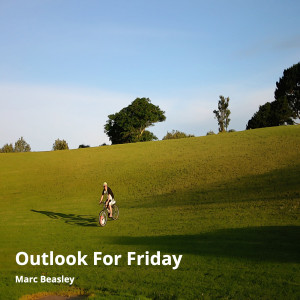 收聽Marc Beasley的Outlook for Friday歌詞歌曲