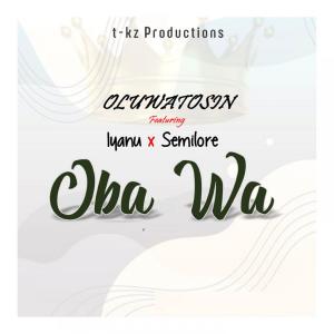OLUWATOSIN ADEOLA的專輯OBA WA (feat. OLUWASEMILORE & IYANU)