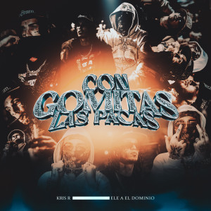 ดาวน์โหลดและฟังเพลง CON GOMITAS LAS PACAS (Explicit) พร้อมเนื้อเพลงจาก Kris R.