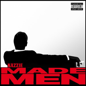 Listen to Made Men (Explicit) song with lyrics from Kazzie