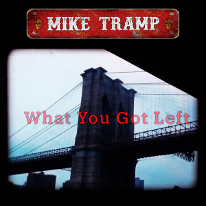 Listen to What You Got Left song with lyrics from Mike Tramp